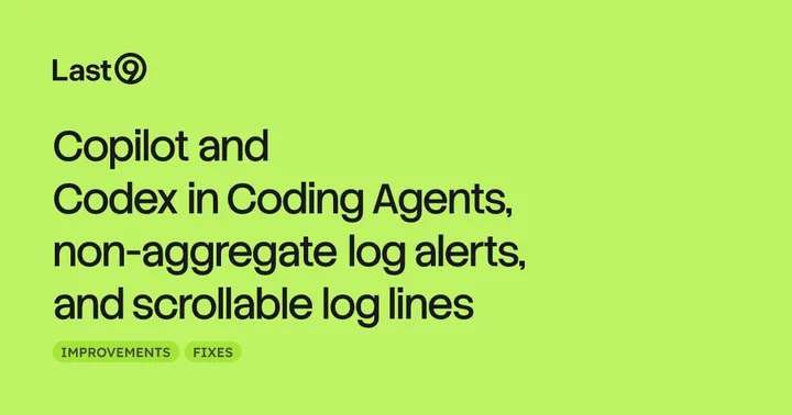 Copilot and Codex in Coding Agents, non-aggregate log alerts, and scrollable log lines