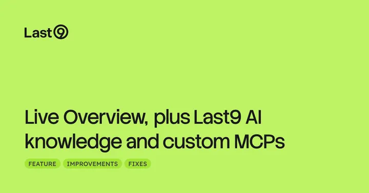 Live Overview, plus Last9 AI knowledge and custom MCPs