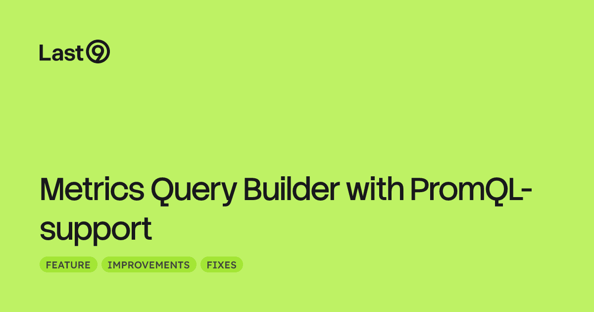 Metrics Query Builder with PromQL-support | Last9