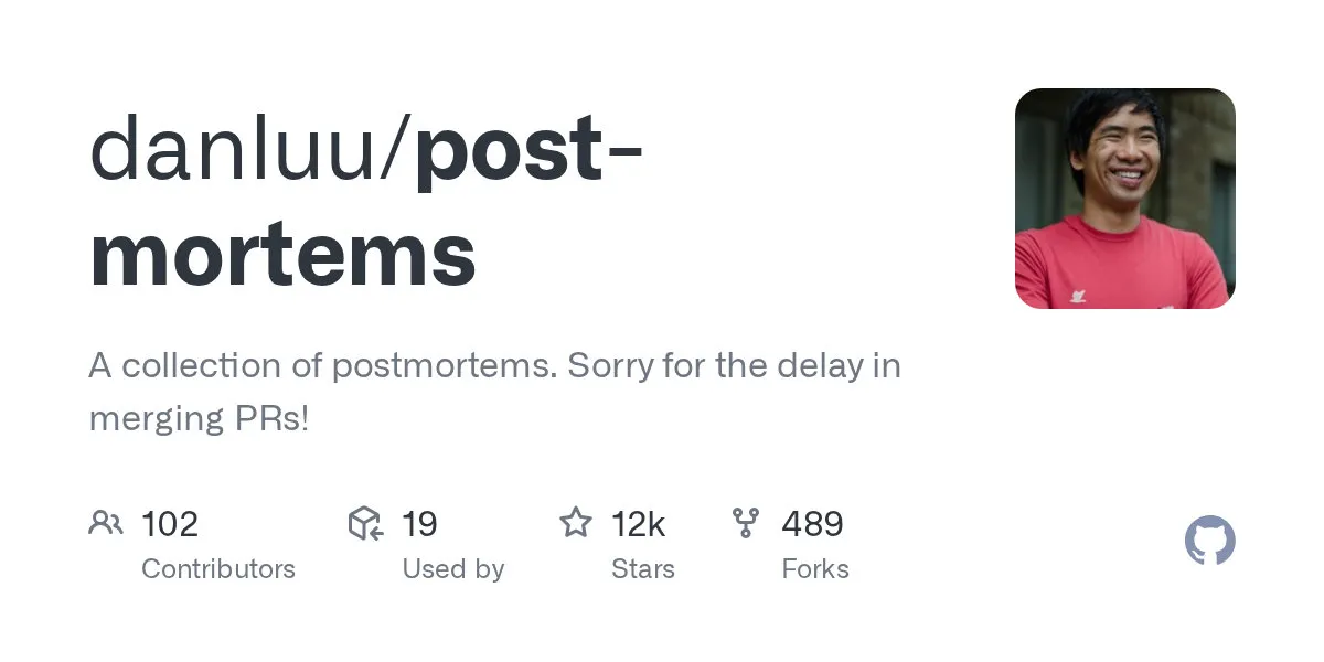 GitHub - danluu/post-mortems: A collection of postmortems. Sorry for the delay in merging PRs!