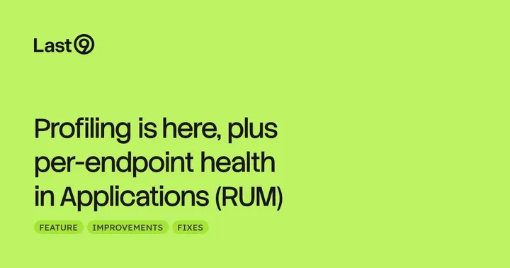 Profiling is here, plus per-endpoint health in Applications (RUM)