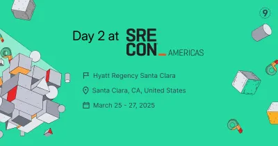 SRECon Americas 2025 Recap Day 2