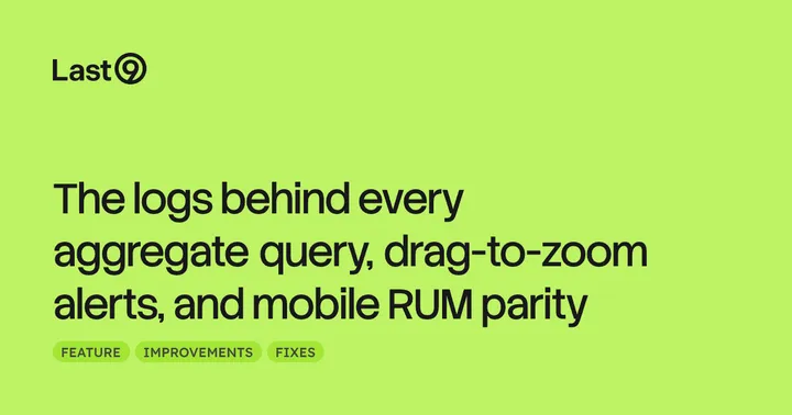 The logs behind every aggregate query, drag-to-zoom alerts, and mobile RUM parity